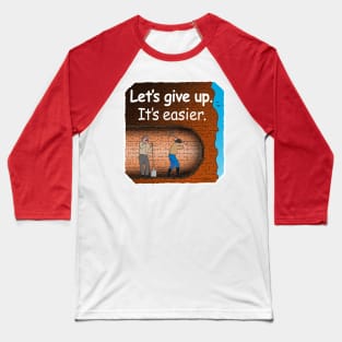 Let's Give Up Baseball T-Shirt